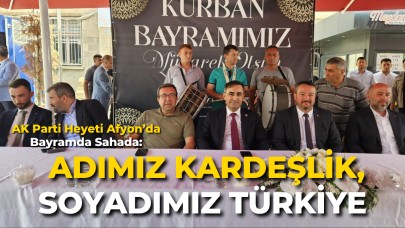 AK Parti Heyeti Afyon’da Bayramda Sahada: “Adımız Kardeşlik, Soyadımız Türkiye”