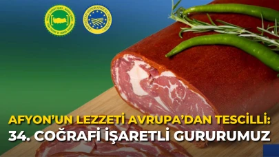 Afyon’un Lezzeti Avrupa’dan Tescilli: 34. Coğrafi İşaretli Gururumuz