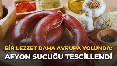 Bir Lezzet Daha Avrupa Yolunda: Afyon Sucuğu Tescillendi
