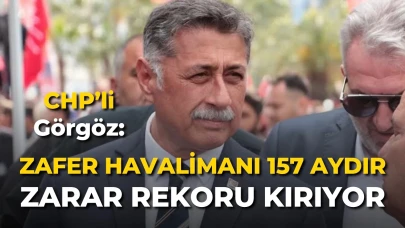 CHP’li Görgöz: “Zafer Havalimanı 157 Aydır Zarar Rekoru Kırıyor!”