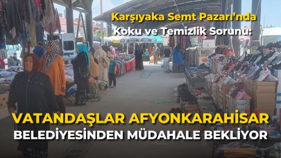 Karşıyaka Semt Pazarı’nda Koku ve Temizlik Sorunu: Vatandaşlar Afyonkarahisar Belediyesinden Müdahale Bekliyor