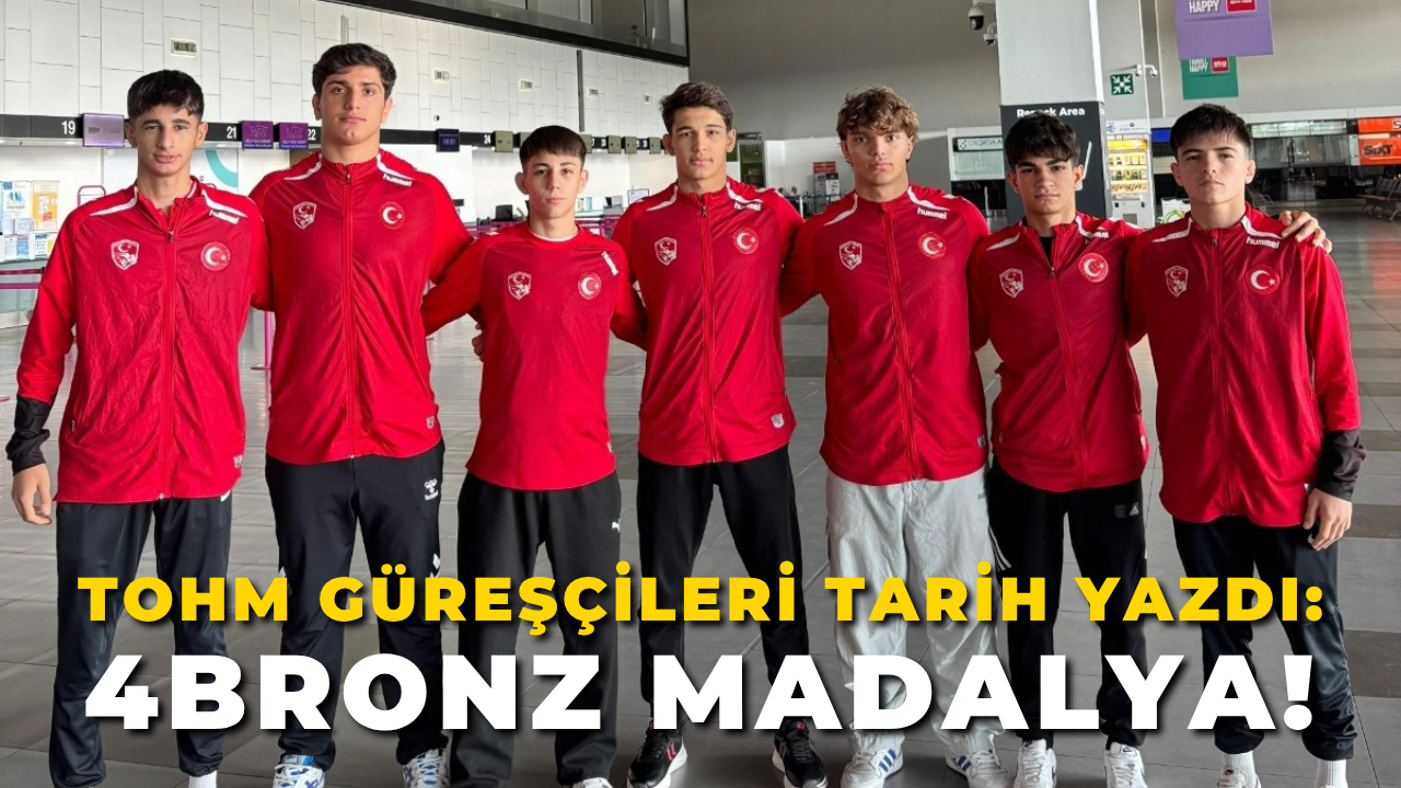 Tohm Güreşçileri Tarih Yazdı: 4 Bronz Madalya!