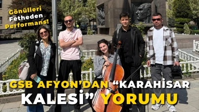 GSB Afyon’dan “Karahisar Kalesi” Yorumu: Gönülleri Fetheden Performans!