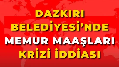Dazkırı Belediyesi’nde Memur Maaşları Krizi İddiası