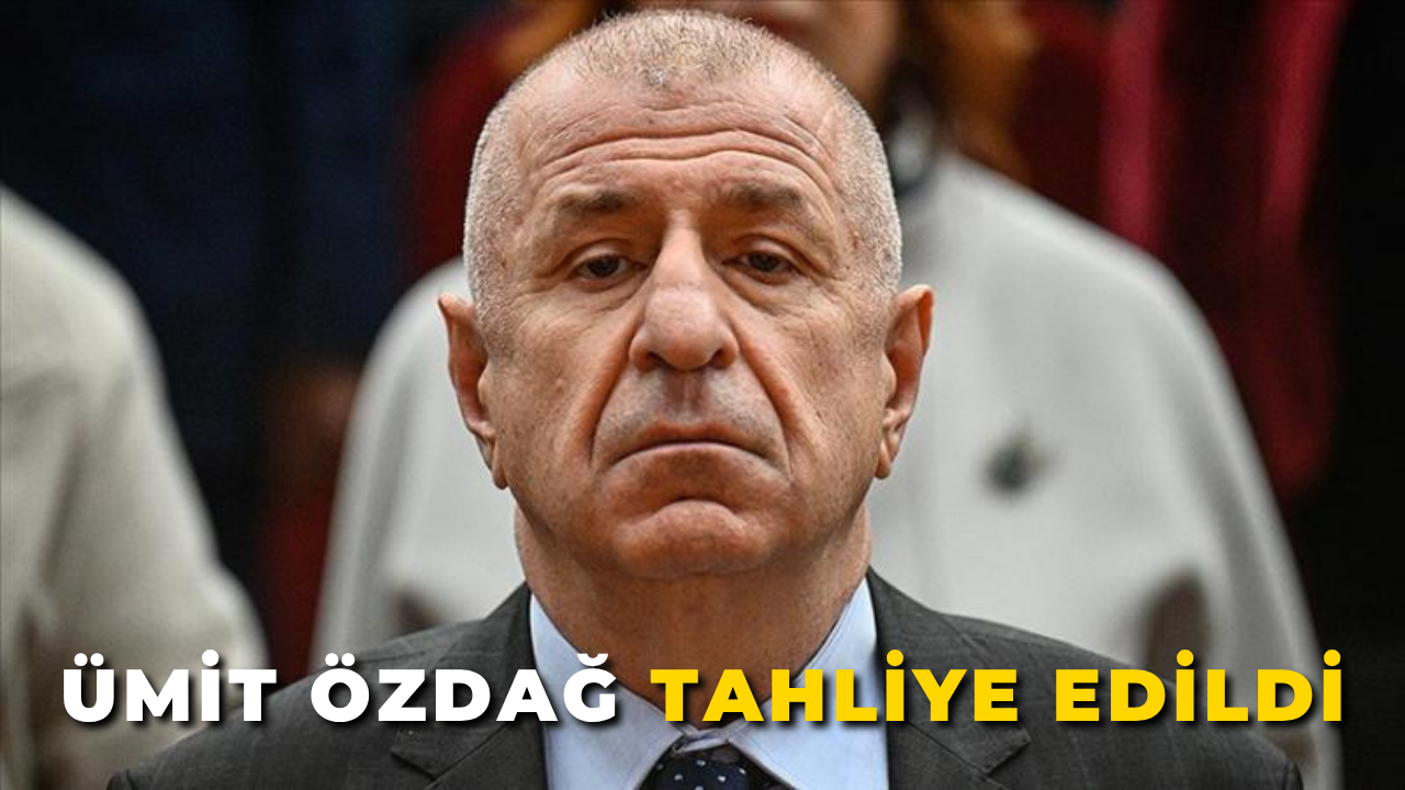 Ümit Özdağ Tahliye Edildi