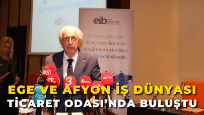 Ege ve Afyon İş Dünyası Ticaret Odası’nda Buluştu