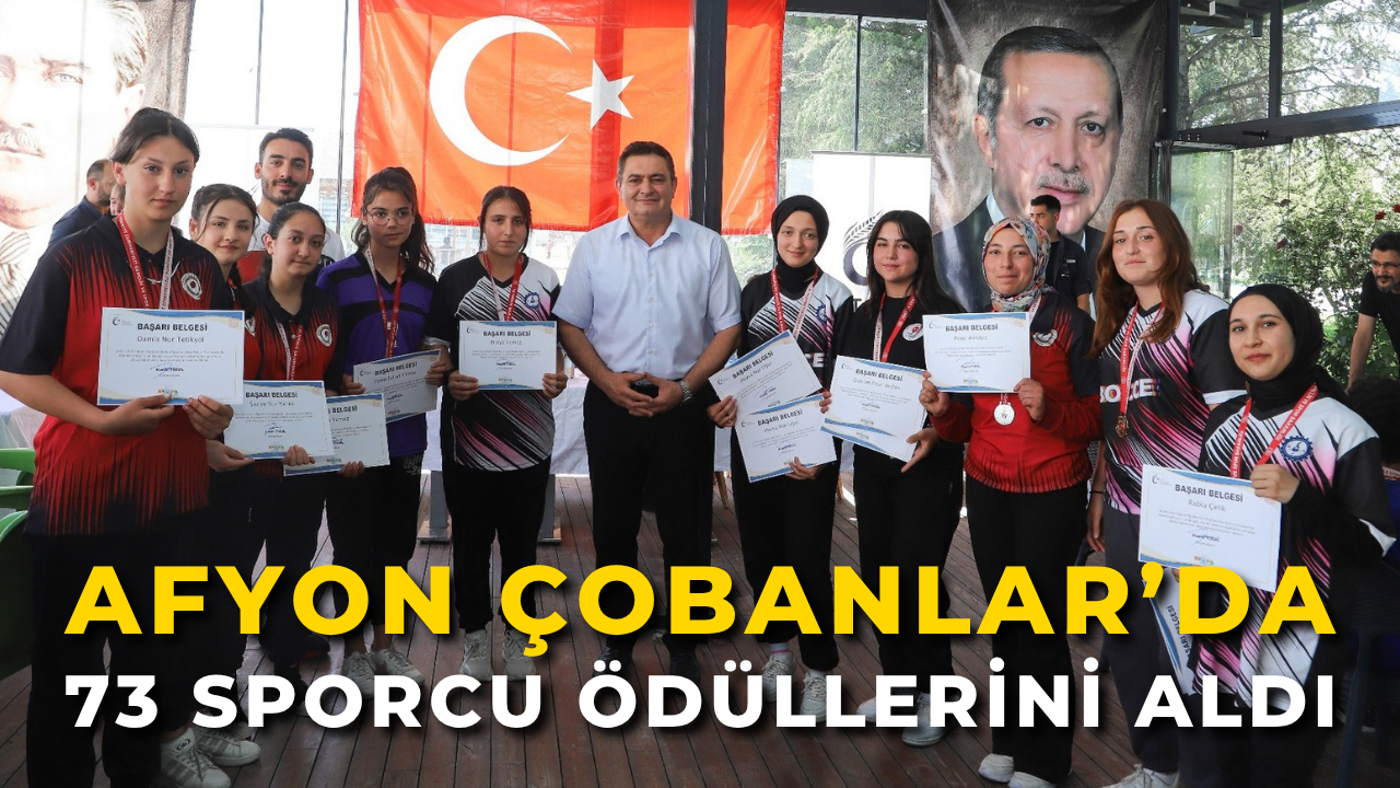 Afyon Çobanlar’da 73 Sporcu Ödüllerini Aldı