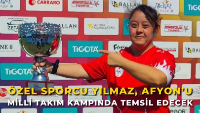 Özel Sporcu Yılmaz, Afyon’u Milli Takım Kampında Temsil Edecek