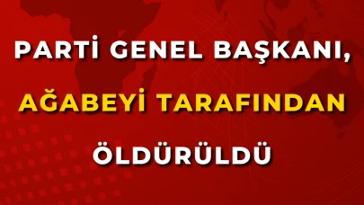 Parti Genel Başkanı, Ağabeyi Tarafından Öldürüldü