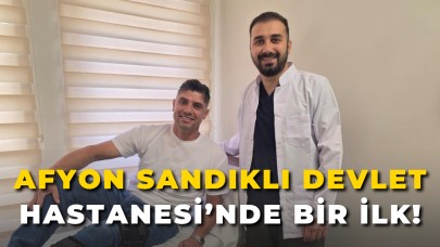 Afyon Sandıklı Devlet Hastanesi’nde Bir İlk!