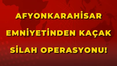 Afyon Emniyetinden Silah Operasyonu!