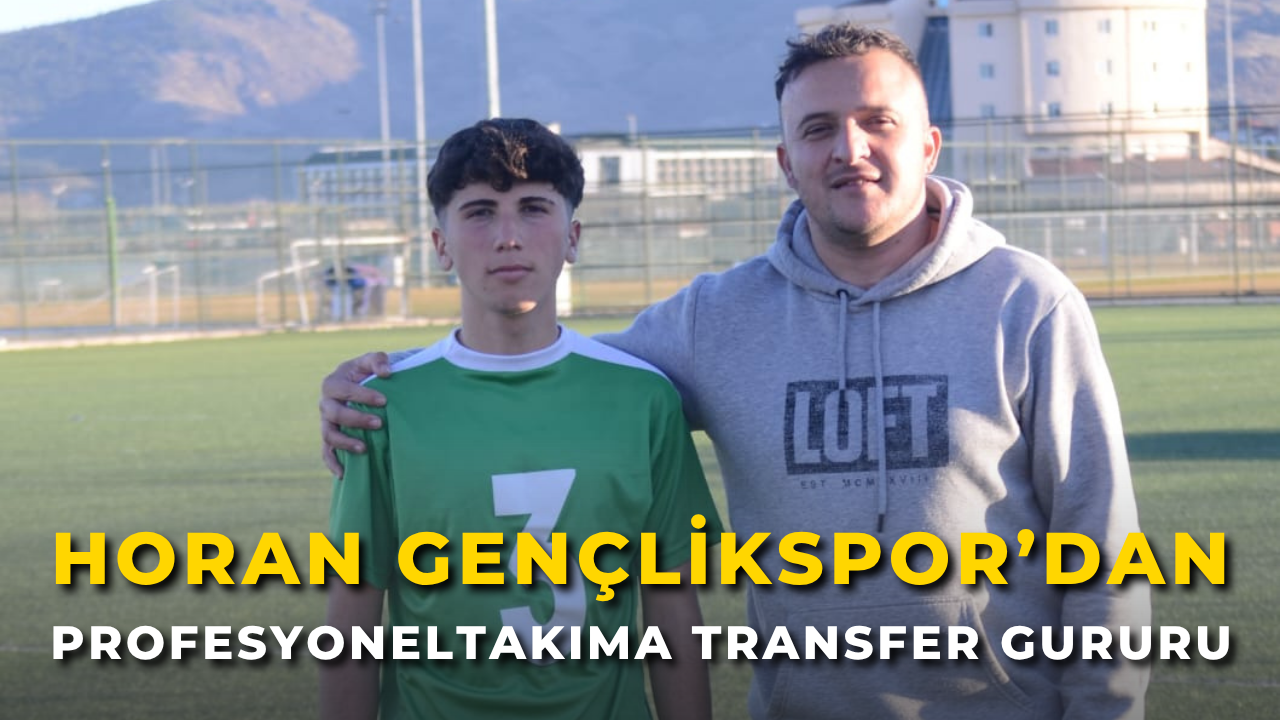 HORAN Gençlikspor’dan Profesyonel Takıma Transfer Gururu