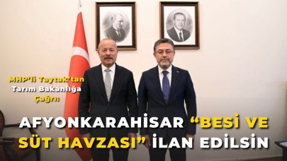 MHP’li Taytak’tan Tarım Bakanlığa Çağrı: Afyonkarahisar “Besi ve Süt Havzası” İlan Edilsin