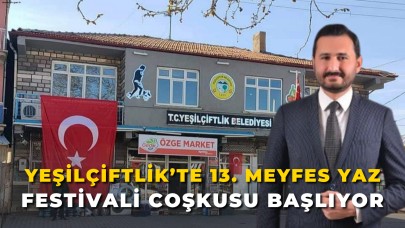 Yeşilçiftlik’te 13. Meyfes Yaz Festivali Coşkusu Başlıyor