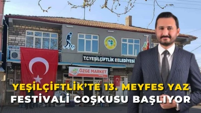 Yeşilçiftlik’te 13. Meyfes Yaz Festivali Coşkusu Başlıyor