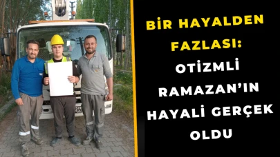 Bir Hayalden Fazlası: Otizmli Ramazan’ın Hayali Gerçek Oldu