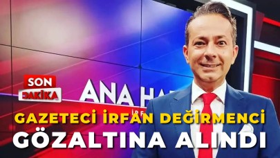 Gazeteci İrfan Değirmenci Gözaltına Alındı