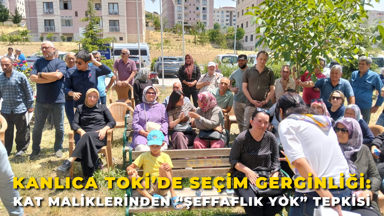 Kanlıca TOKİ’de Seçim Gerginliği: Kat Maliklerinden “Şeffaflık Yok” Tepkisi