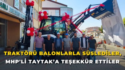 Traktörü Balonlarla Süslediler, MHP'li Taytak’a Teşekkür Ettiler