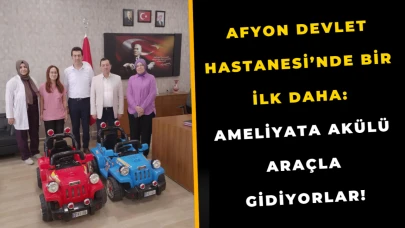 Afyon Devlet Hastanesi’nde Bir İlk Daha: Ameliyata Akülü Araçla Gidiyorlar!