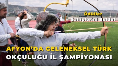 Afyon’da Geleneksel Türk Okçuluğu İl Şampiyonası: Ödüller Sahiplerini Buldu!