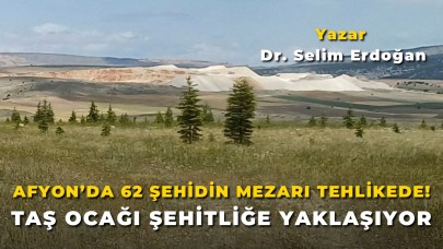 Afyon’da 62 Şehidin Mezarı Tehlikede! Taş Ocağı Şehitliğe Yaklaşıyor