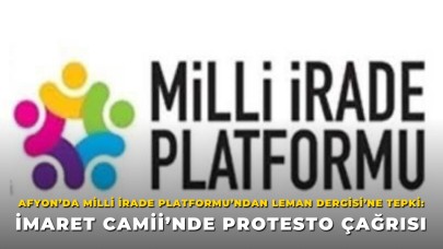 Afyon’da Milli İrade Platformu’ndan Leman Dergisi’ne Tepki: İmaret Camii’nde Protesto Çağrısı