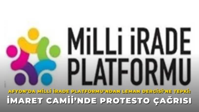 Afyon’da Milli İrade Platformu’ndan Leman Dergisi’ne Tepki: İmaret Camii’nde Protesto Çağrısı