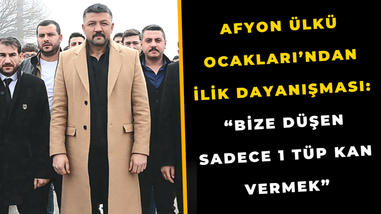 Afyon Ülkü Ocakları’ndan İlik Dayanışması: “Bize Düşen Sadece 1 Tüp Kan Vermek”