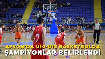 Afyon’da U10-U12 Basketbolda Şampiyonlar Belirlendi