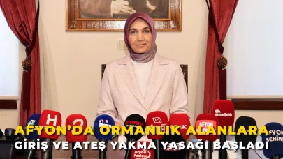 Afyonkarahisar’da Ormanlık Alanlara Giriş ve Ateş Yakma Yasağı Başladı