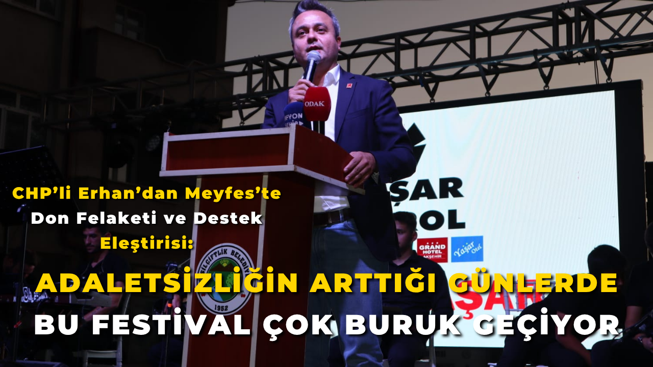 CHP'li Erhan: "Adaletsizliğin Arttığı Günlerde Bu Festival Çok Buruk Geçiyor"