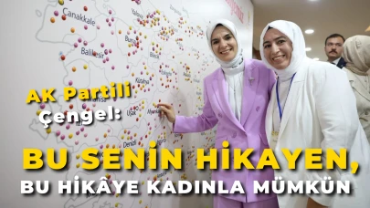 AK Partili Çengel: “Bu Senin Hikayen, Bu Hikâye Kadınla Mümkün”