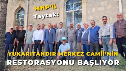 MHP’li Taytak: “Yukarıtandır Merkez Camii’nin Restorasyonu Başlıyor”