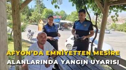 Afyon’da Emniyetten Mesire Alanlarında Yangın Uyarısı