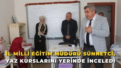İl Milli Eğitim Müdürü Sünnetci, Yaz Kurslarını Yerinde İnceledi