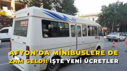 Afyon’da Minibüslere de Zam Geldi: İşte Yeni Ücretler !