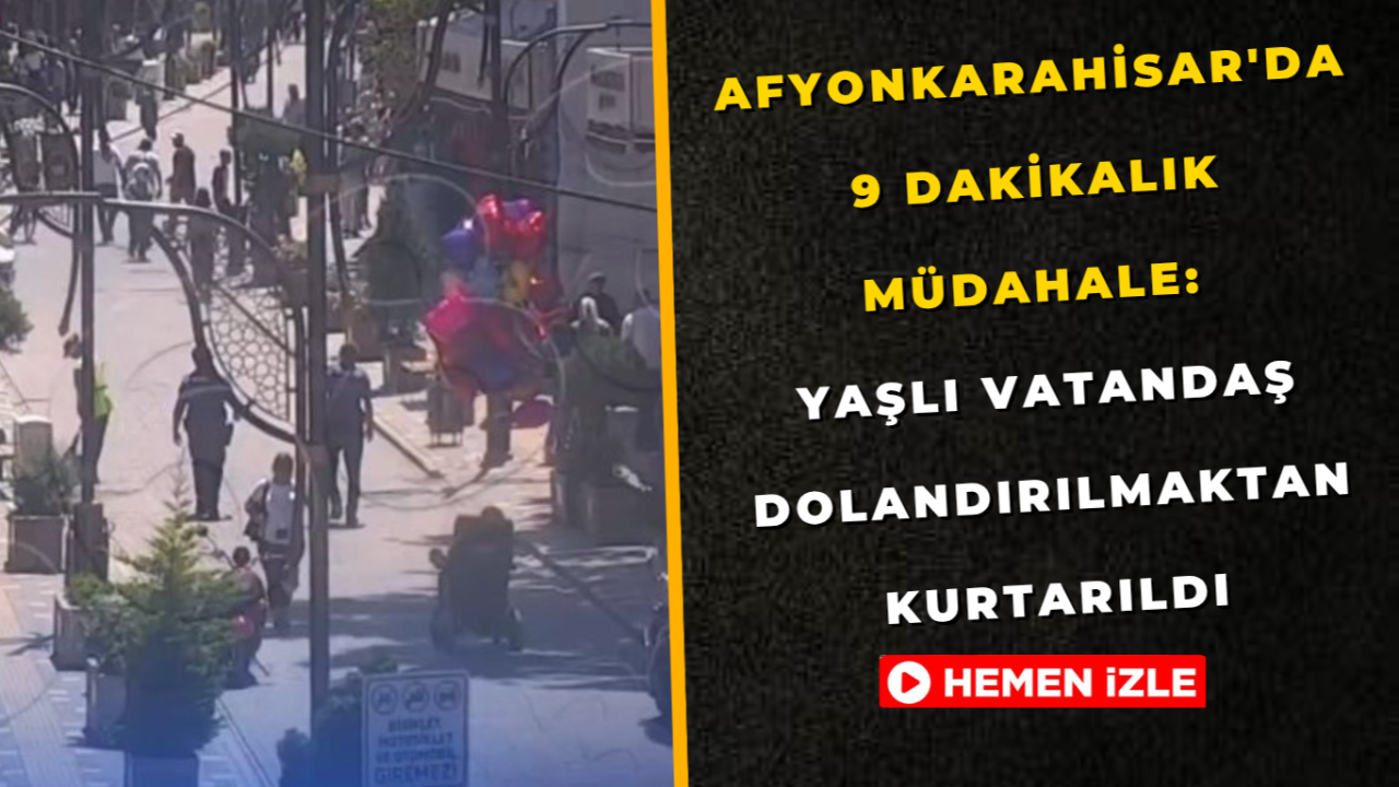 Afyon'da 9 Dakikalık Müdahale: Yaşlı Vatandaş Dolandırılmaktan Kurtarıldı