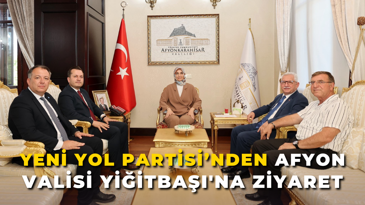 Yeni Yol Partisi’nden Afyon Valisi Yiğitbaşı'na Ziyaret