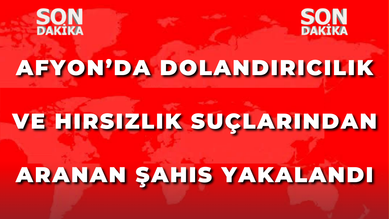 Afyon’da Dolandırıcılık ve Hırsızlık Suçlarından Aranan Şahıs Yakalandı
