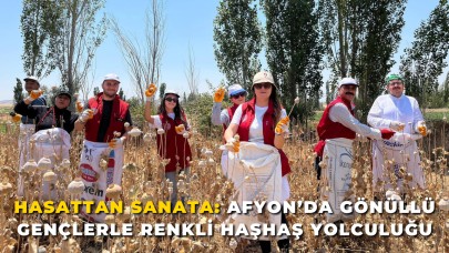 Hasattan Sanata: Afyonkarahisar’da Gönüllü Gençlerle Renkli Haşhaş Yolculuğu