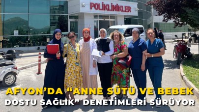 Afyon’da “Anne Sütü ve Bebek Dostu Sağlık” Denetimleri Sürüyor