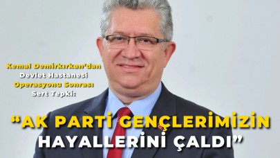 Kemal Demirkırkan’dan Devlet Hastanesi Operasyonu Sonrası Sert Tepki: “AK Parti Gençlerimizin Hayallerini Çaldı”