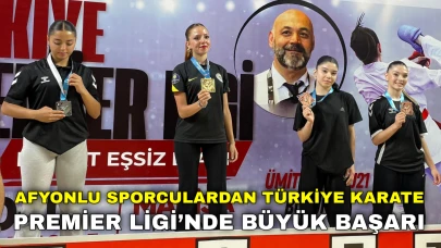 Afyonlu Sporculardan Türkiye Karate Premier Ligi’nde Büyük Başarı