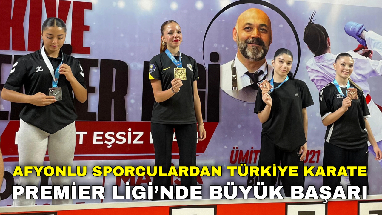 Afyonlu Sporculardan Türkiye Karate Premier Ligi’nde Büyük Başarı