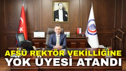 AFSÜ Rektör Vekilliğine YÖK Üyesi Atandı