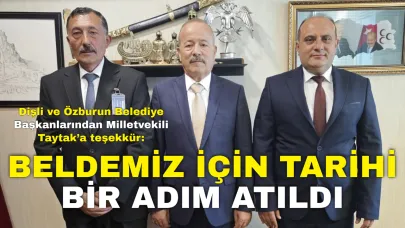 Dişli ve Özburun Belediye Başkanlarından Milletvekili Taytak’a Teşekkür: “Beldemiz İçin Tarihi Bir Adım Atıldı”
