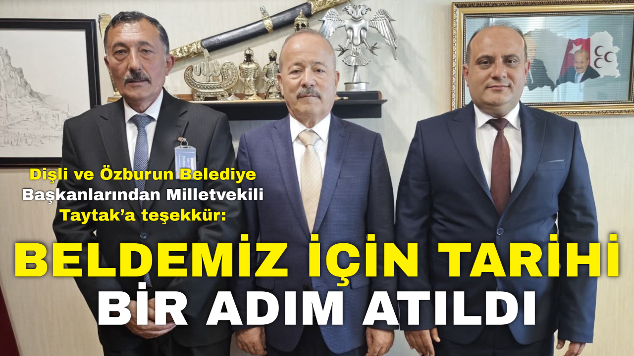 Dişli ve Özburun Belediye Başkanlarından Milletvekili Taytak’a Teşekkür: “Beldemiz İçin Tarihi Bir Adım Atıldı”