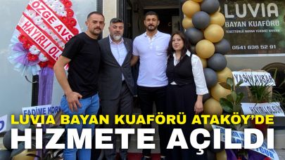Luvıa Bayan Kuaförü Ataköy’de Hizmete Açıldı!