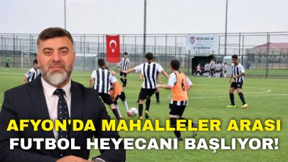 Afyon’da Mahalleler Arası Futbol Heyecanı Başlıyor!